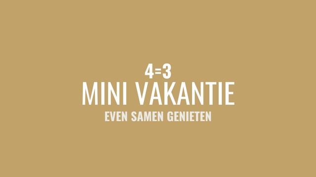 4=3 Minivakantie